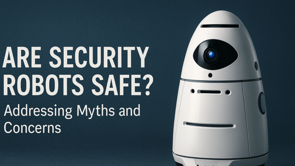Are Security Robots Safe? Addressing Myths and Concerns