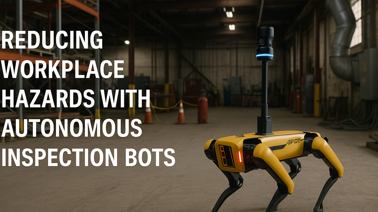 Reducing Workplace Hazards with Autonomous inspection Bots