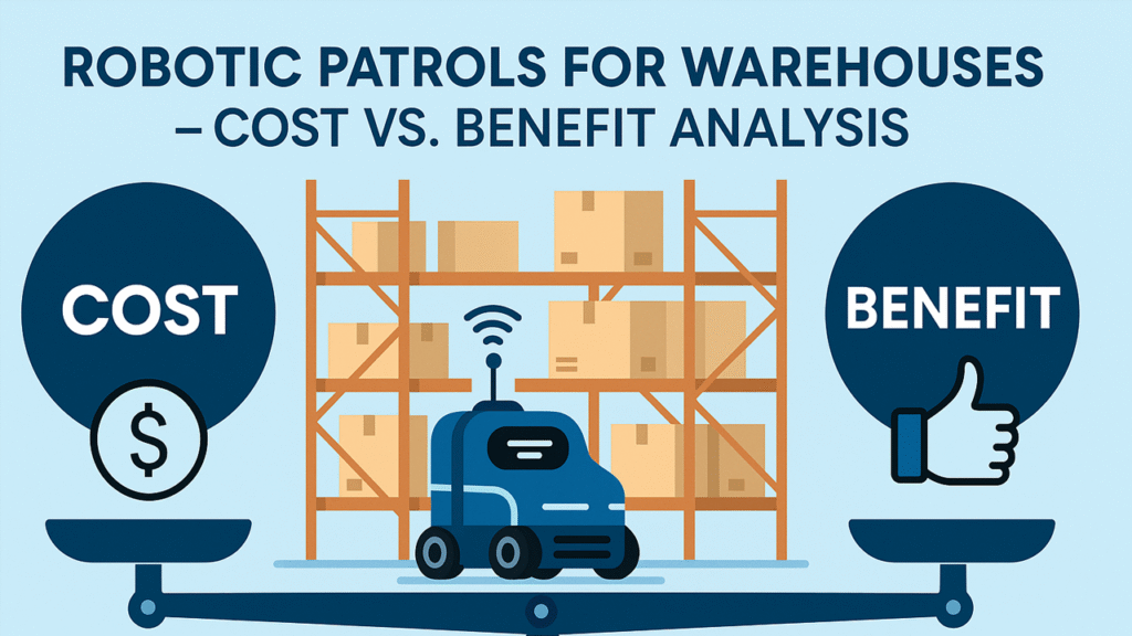 Robotic Patrols for Warehouses - Cost vs. Benefit Analysis
