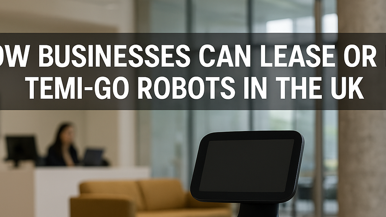 How Businesses Can Lease or Rent Temi-Go Robots in the UK